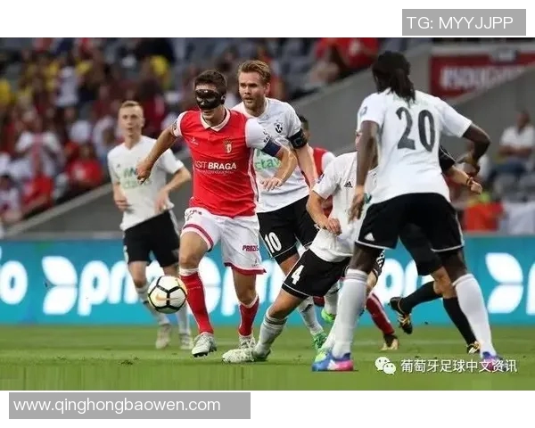 布拉加与哈夫纳的激烈对决揭示足球战术与团队协作的魅力